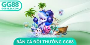 Bắn C&aacute; Đổi Thưởng GG88