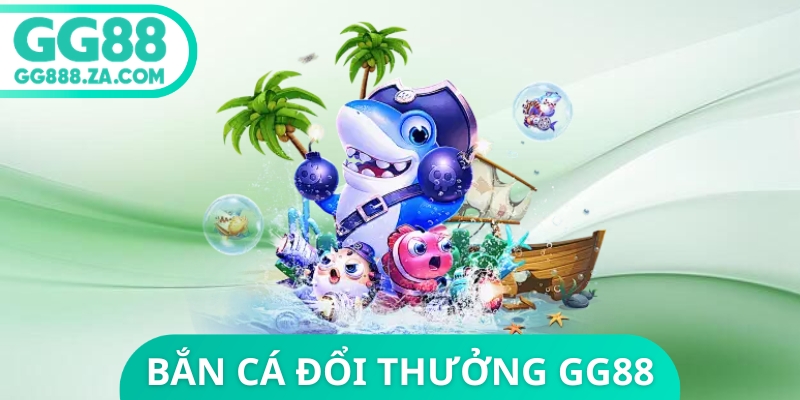Bắn C&aacute; Đổi Thưởng GG88