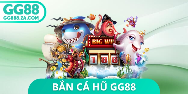 Bắn Cá Hũ GG88