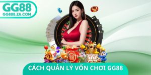 C&aacute;ch Quản L&yacute; Vốn Chơi GG88