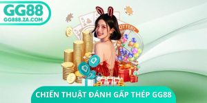 Chiến Thuật Đ&aacute;nh Gấp Th&eacute;p GG88