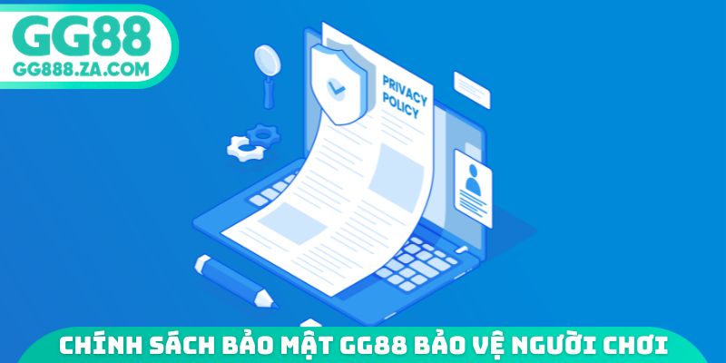 Chính sách bảo mật GG88 bảo vệ người chơi