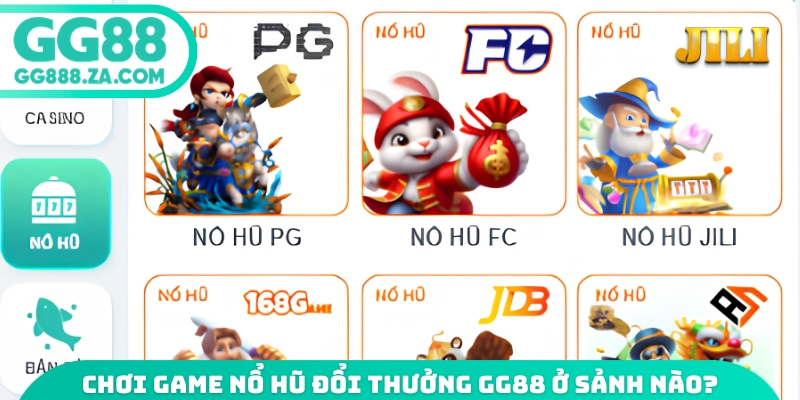 Chơi game nổ hũ đổi thưởng GG88 ở sảnh n&agrave;o?