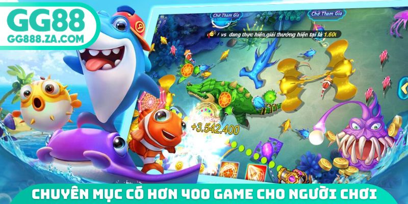 Chuy&ecirc;n mục c&oacute; hơn 400 lựa chọn cho người chơi