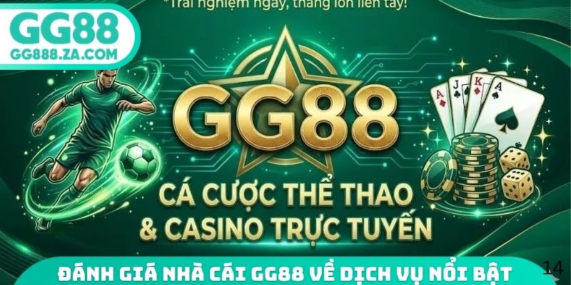 Đ&aacute;nh gi&aacute; nh&agrave; c&aacute;i GG88 về dịch vụ nổi bật