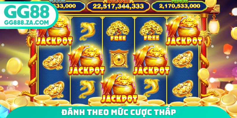 Đánh theo mức cược thấp