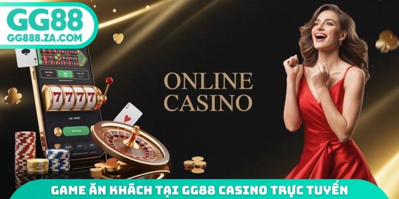 Điểm danh game ăn kh&aacute;ch tại GG88 casino trực tuyến