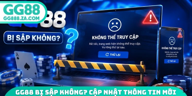 GG88 bị sập không? Cập nhật thông tin mới