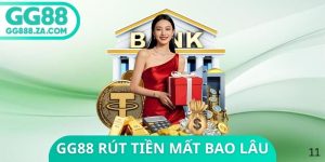 GG88 R&uacute;t Tiền Mất Bao L&acirc;u