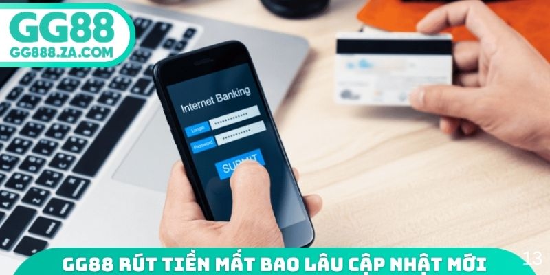 GG88 r&uacute;t tiền mất bao l&acirc;u cập nhật mới