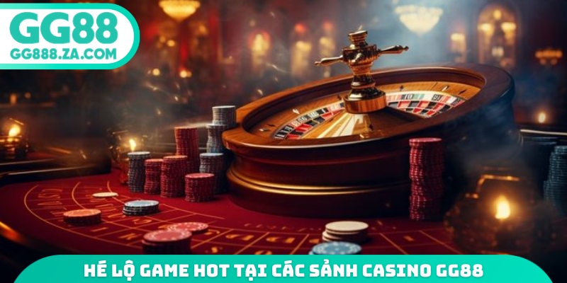 H&eacute; lộ game hot tại c&aacute;c sảnh casino GG88