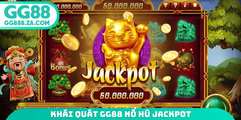 Khái quát gg88 nổ hũ jackpot