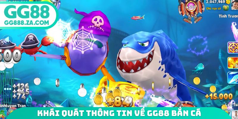 Kh&aacute;i qu&aacute;t th&ocirc;ng tin về GG88 bắn c&aacute;