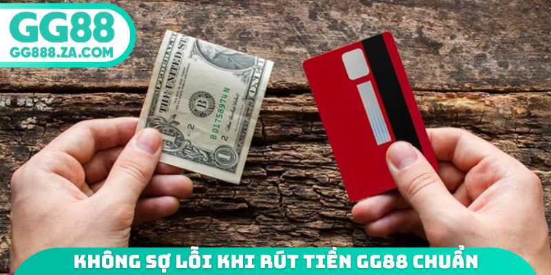 Không sợ lỗi khi rút tiền GG88 chuẩn