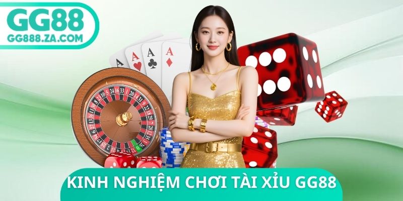 Kinh Nghiệm Chơi T&agrave;i Xỉu GG88