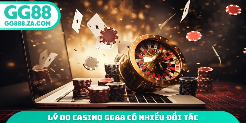 L&yacute; do casino GG88 c&oacute; nhiều đối t&aacute;c