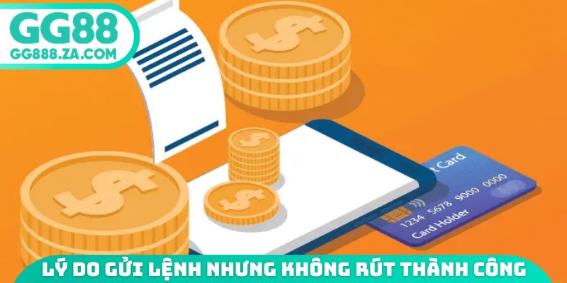 Lý do gửi lệnh nhưng không rút thành công