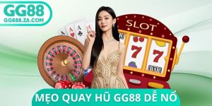 Mẹo Quay Hũ GG88 Dễ Nổ