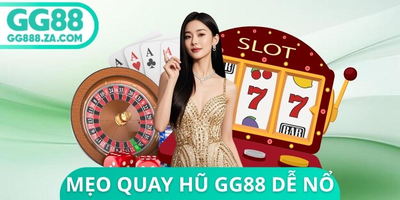 Mẹo Quay Hũ GG88 Dễ Nổ