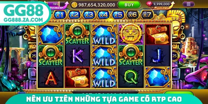 N&ecirc;n ưu ti&ecirc;n những tựa game c&oacute; RTP cao