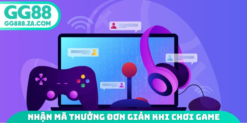 Nhận mã thưởng đơn giản khi chơi game