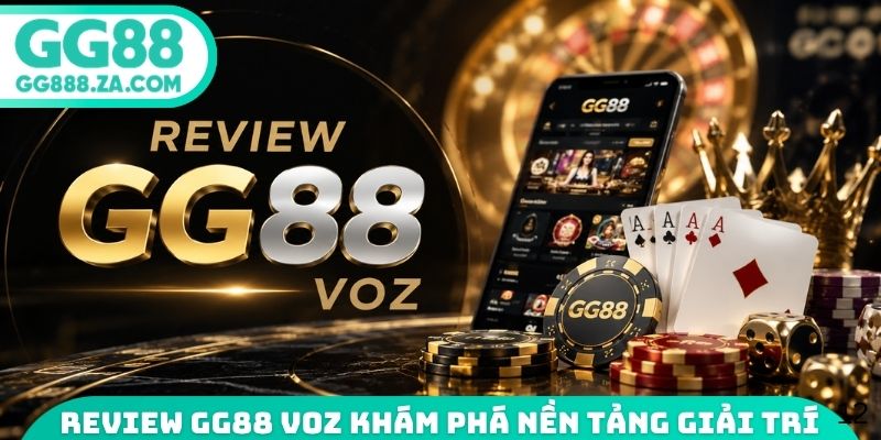 Review GG88 Voz khám phá nền tảng giải trí