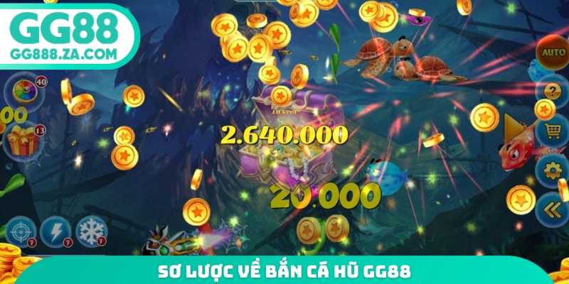 Sơ lược về bắn cá hũ GG88