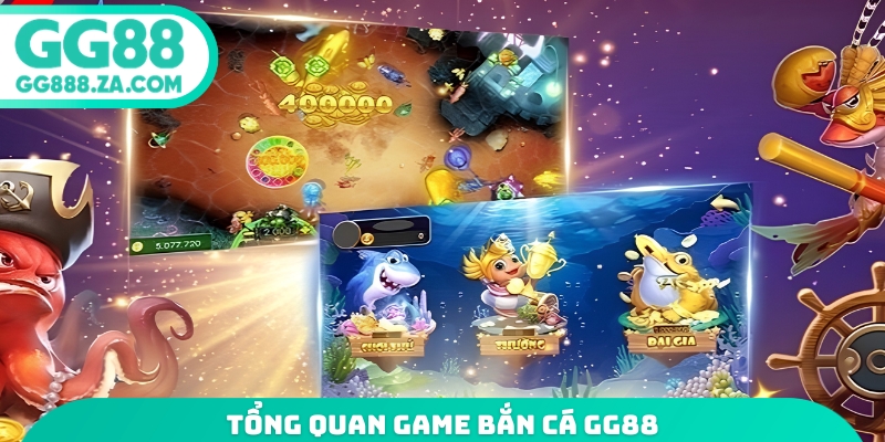 Tổng quan game bắn c&aacute; GG88