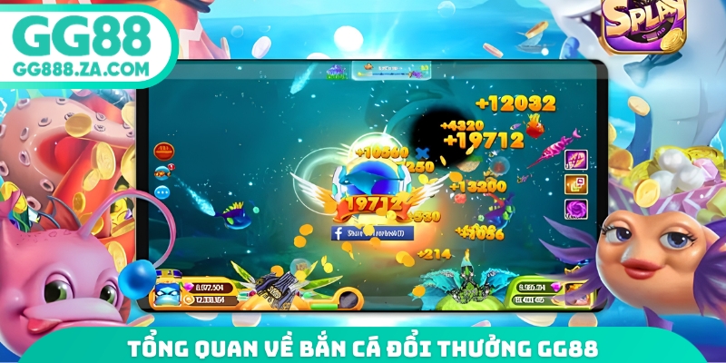 Tổng quan về bắn c&aacute; đổi thưởng GG88