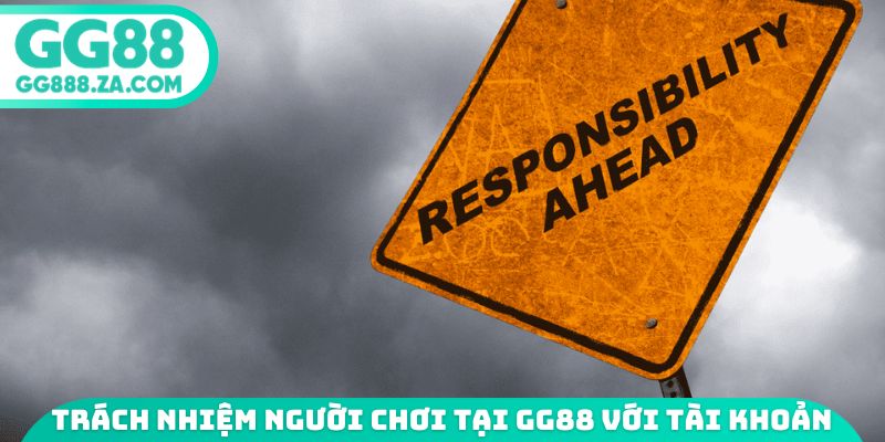 Tr&aacute;ch nhiệm người chơi tại GG88 với t&agrave;i khoản