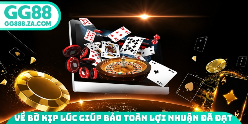 Về bờ kịp l&uacute;c gi&uacute;p bảo to&agrave;n lợi nhuận đ&atilde; đạt&nbsp;
